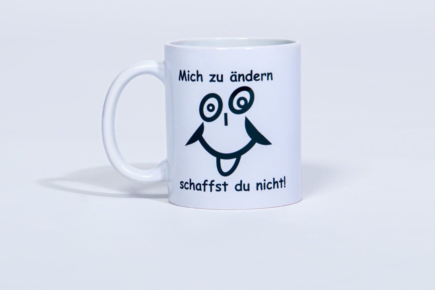 Tasse mit Spruch „Mich zu ändern schaffst du nicht!"